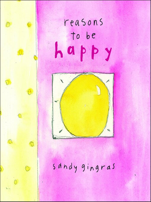 Title details for Reasons to Be Happy by Sandy Gingras - Available